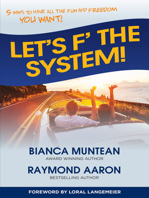 cover image of Let's F' the System: 5 Ways to Have All the Fun and Freedom You Want!